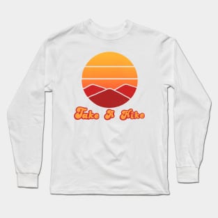 Take a hike Long Sleeve T-Shirt